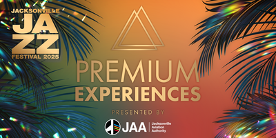Jacksonville Jazz Festival 2025 - Premium Experience presented by JAA Jacksonville Jazz Festival 2025 - Premium Experience presented by JAA
