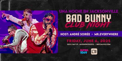 Una Noche En Jacksonville: Bad Bunny Club Night Una Noche En Jacksonville: Bad Bunny Club Night