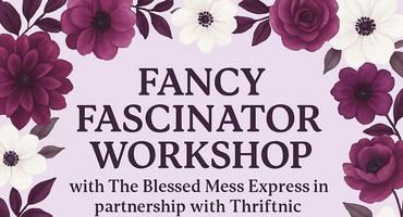 Fancy Fascinator Workshop with The Blessed Mess Express & Thriftnic